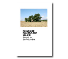 Lara ALMARCEGUI. Ruines de Bourgogne – XIX-XXI - Ruins in Burgundi.