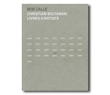 Bob CALLE. Christian Boltanski livres d'artiste (1969-2007)