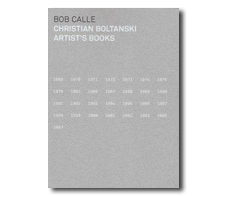 Bob CALLE. Christian Boltanski Artist's books (1969-2007)