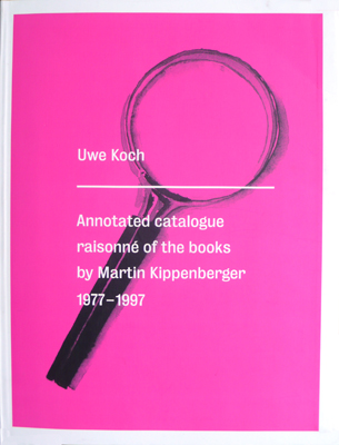 Annotated catalogue raisonné of the books by Martin Kippenberger 1977-1997