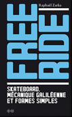 Free Ride, Skateboard mécanique galiléenne et formes simples