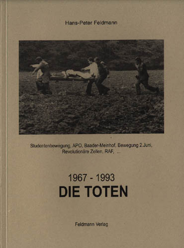 1967 – 1993 Die Toten (Studentenbewegung, APO, Baader-Meinhof, Bewegung 2.Juni, Revoltionäre Zellen, RAF,…)
