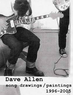 Dave Allen: song drawings / paintings 1996 – 2005