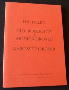 Luc Deleu – Guy Rombouts & Monica Droste – Narcisse Tordoir