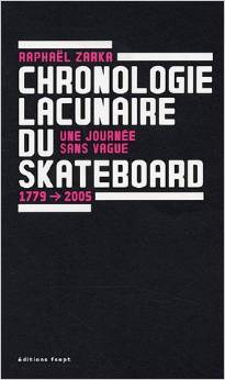 Une Journée Sans Vague: Chronologie Lacunaire Du Skateboard, 1779 2005