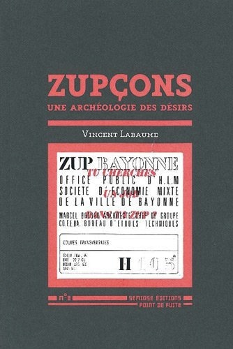Zupçons – Une archéologie des désirs